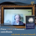 EMDR w pracy z traumą zaniedbania i depresją – szkolenie z prof. Lucą Ostacolim