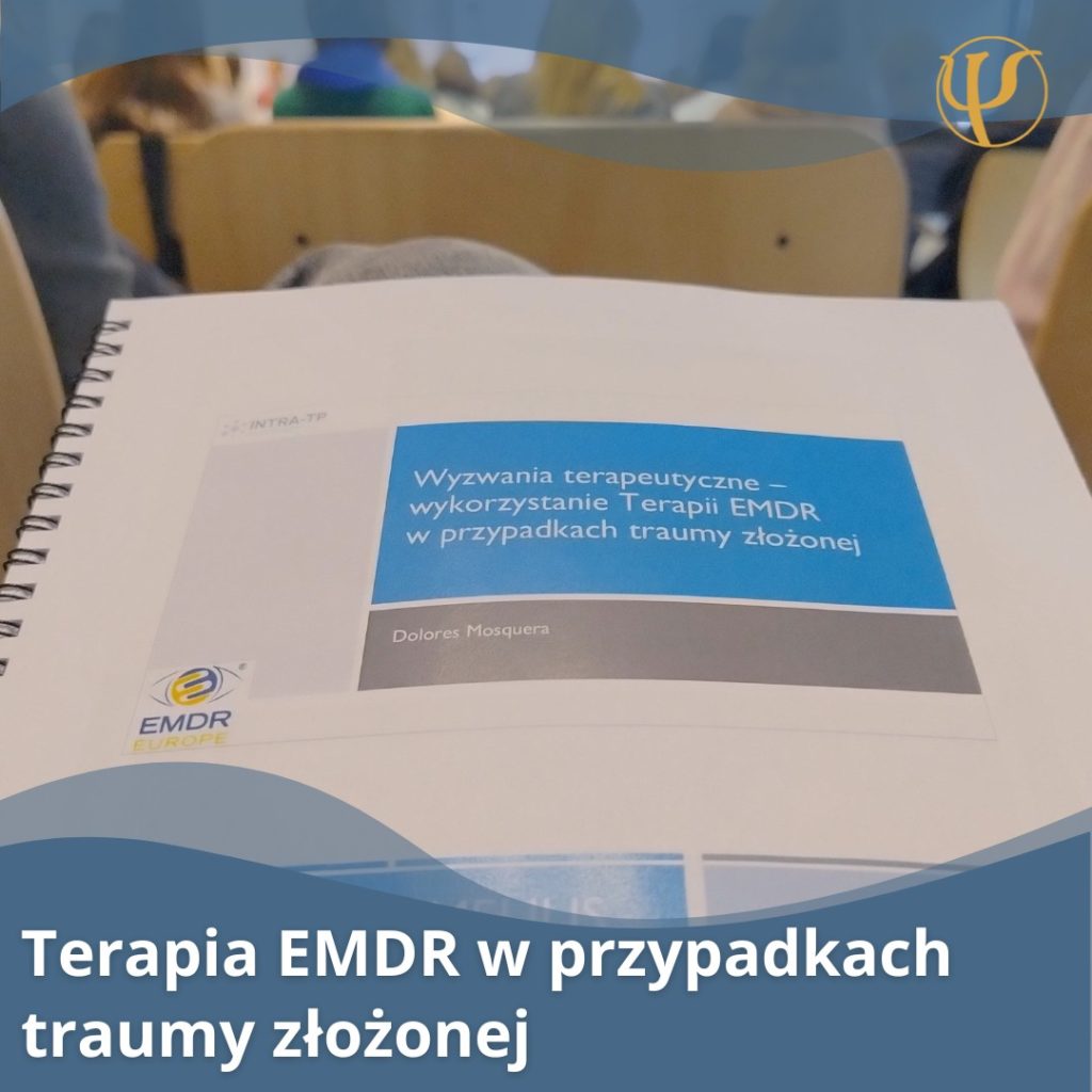 Wyzwania terapeutyczne – EMDR w traumie złożonej 4 Terapia EMDR w przypadku cPTSD