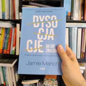 Dysocjacja bez stygmatu – recenzja „Dysocjacje da się zrozumieć” Jamie Marich.