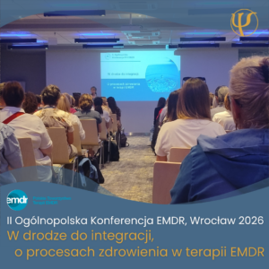 Kilka refleksji po II Ogólnopolskiej Konferencji EMDR we Wrocławiu